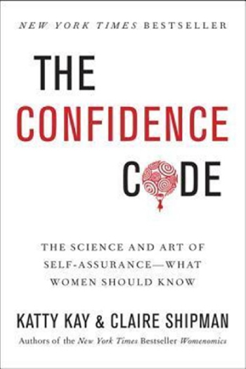 Confidence Code by Katty Kay and Claire Shipman