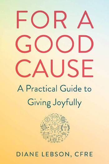 For a Good Cause: A practical guide to giving joyfully by Diane Lebson