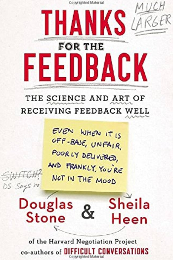 Thanks for the Feedback by Douglas Stone and Shelia Heen