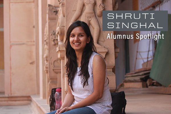 SHRUTI SINGHAL Alumnus Spotlight